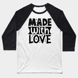 Made With Love Baseball T-Shirt